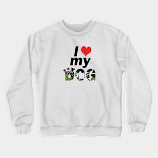 I love (heart) my dog - Dalmatian oil painting word art Crewneck Sweatshirt